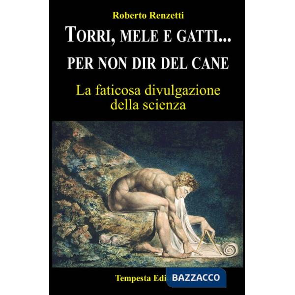 Torri, mele e gatti... per non dir del cane. La faticosa divulgazione della scienza