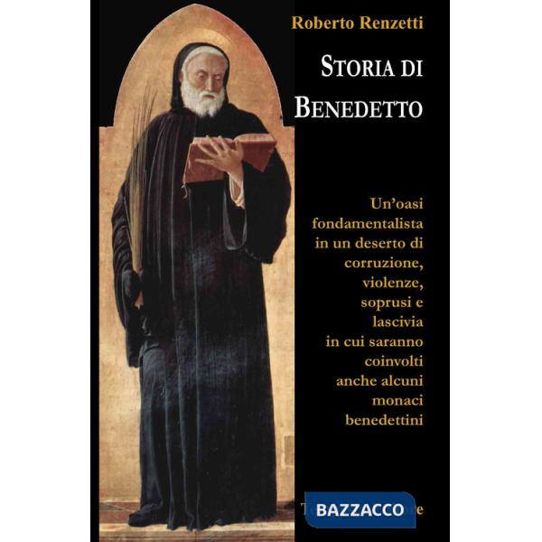 Storia di Benedetto. Un'oasi fondamentalista in un deserto di corruzione, violenze, soprusi e lascivia in cui saranno coinvolti 
