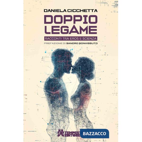 Doppio legame. Racconti tra eros e scienza