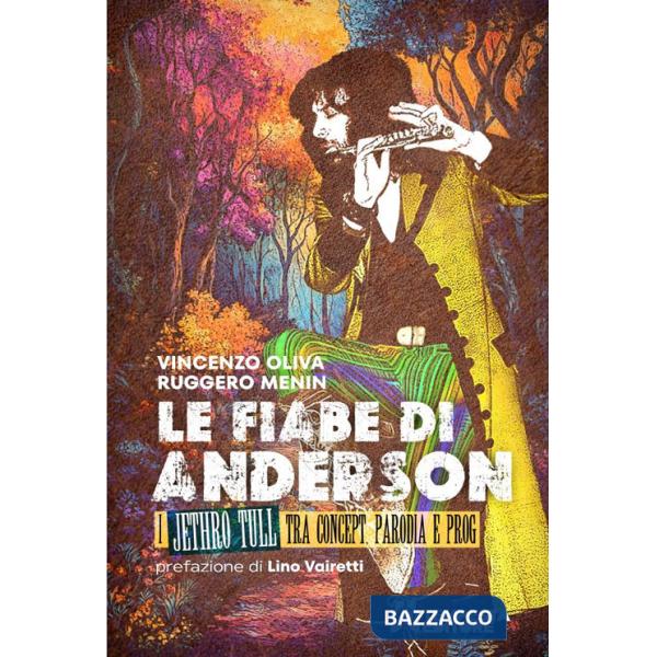 Fiabe di Anderson. I Jethro Tull tra concept, parodia e prog (Le)
