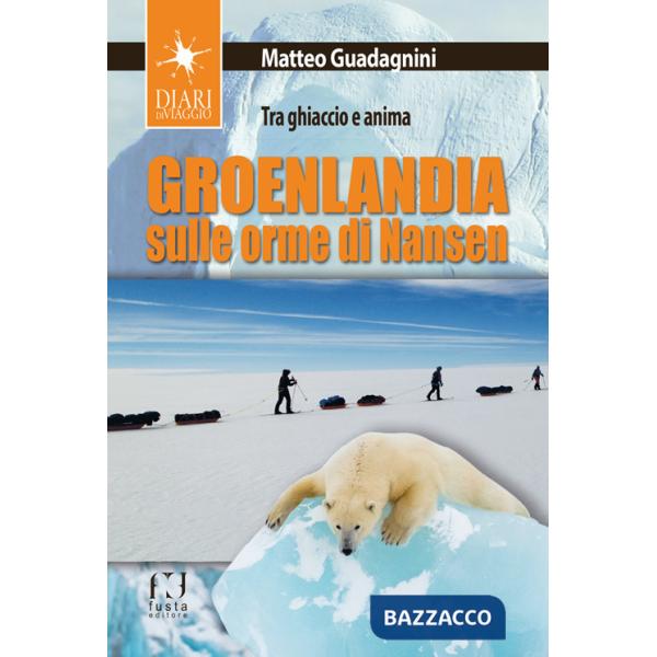 Groenlandia, sulle orme di Nansen. Tra ghiaccio e anima