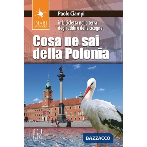 Cosa ne sai della Polonia. In bicicletta nella terra degli addii e delle cicogne