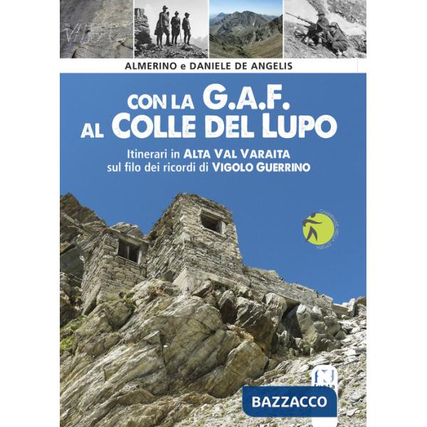 Con la G.A.F. al Colle del lupo. Itinerari in Alta Val Varaita sul filo dei ricordi di Vigolo Guerrino