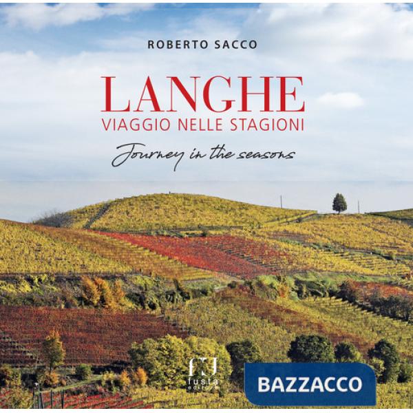 Langhe viaggio nelle stagioni-Langhe journey in the seasons. Ediz. bilingue