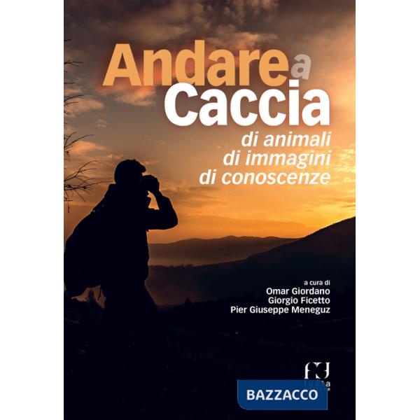 Andare a caccia di animali, di immagini, di conoscenze