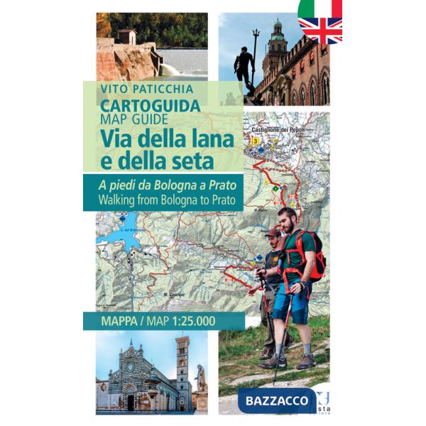 Via della lana e della seta. A piedi da Bologna a Prato. Cartoguida. Ediz. italiana e inglese