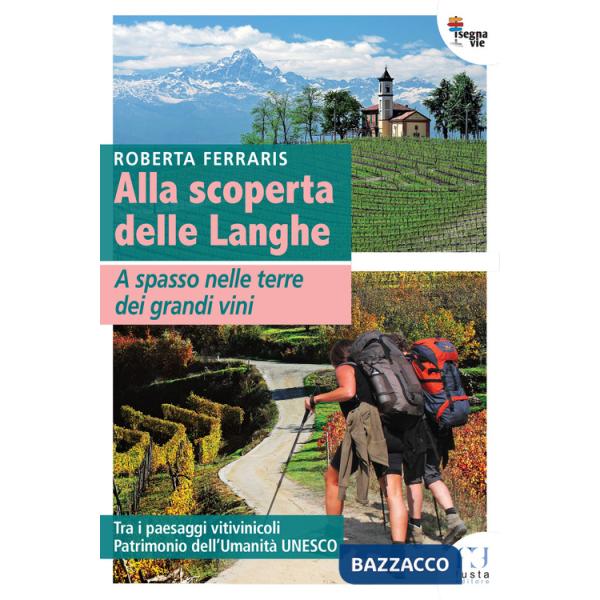 Alla scoperta delle Langhe. A spasso nelle terre dei grandi vini