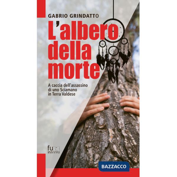 Albero della morte. A caccia dell'assassino di uno sciamano in terra Valdese (L')
