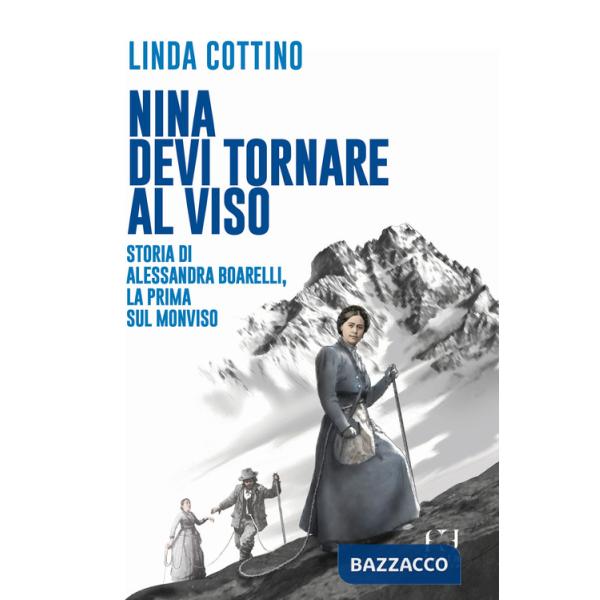 Nina. Devi tornare sul Viso. Storia di Alessandra Boarelli, la prima sul Monviso