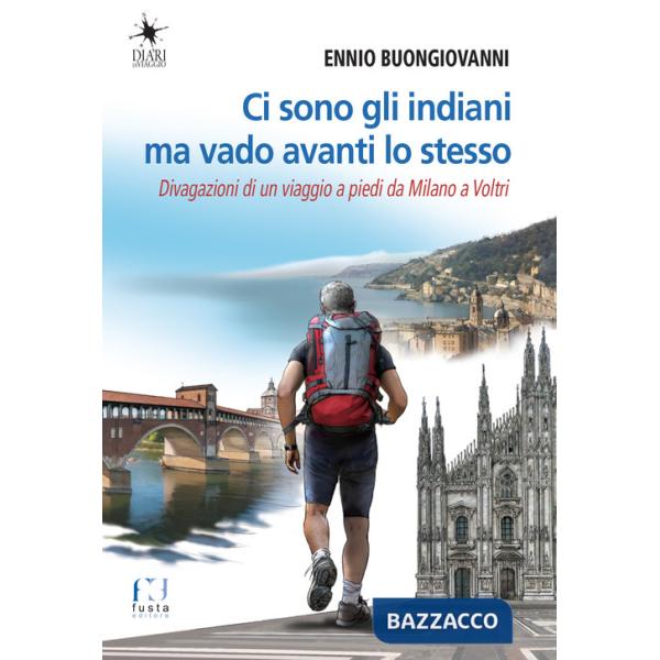 Ci sono gli indiani ma vado avanti lo stesso. Divagazioni di un viaggio a piedi da Milano a Voltri