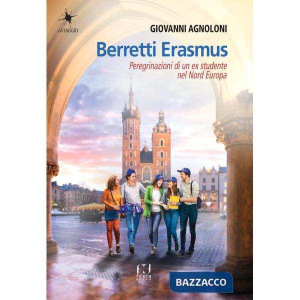 Berretti Erasmus. Peregrinazioni di un ex studente nel Nord Europa