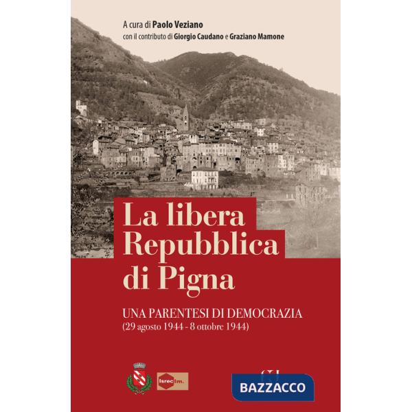 Libera Repubblica di Pigna. Una parentesi di democrazia (29 agosto 1944 - 8 ottobre 1944) (La)