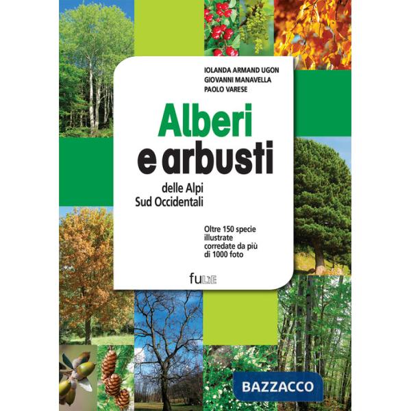Alberi e arbusti delle Alpi Occidentali. Ediz. a colori