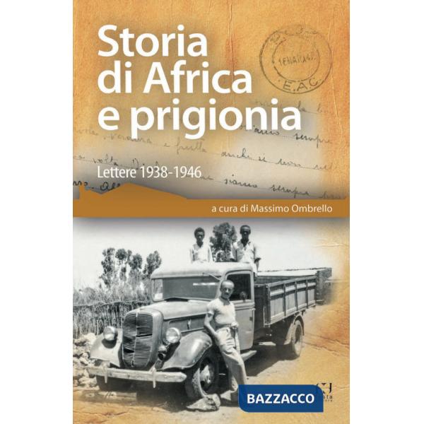 Storia di Africa e prigionia. Lettere 1938-1946