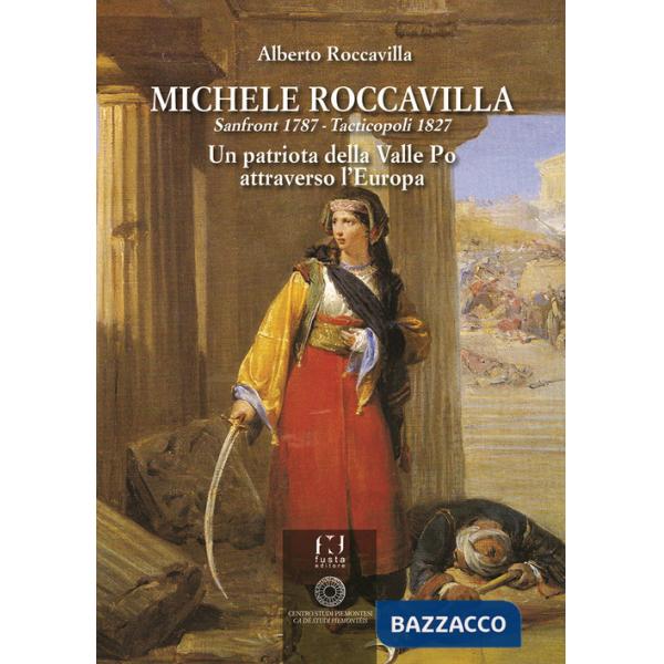 Michele Roccavilla Sanfront 1787 - Tacticopoli 1827. Un patriota della Valle Po attraverso l'Europa