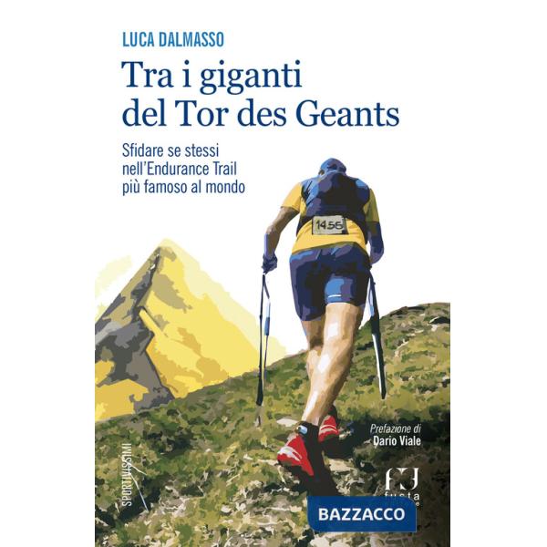 Tra i giganti del Tor. Sfidare se stessi nell'endurance trail più famoso al mondo