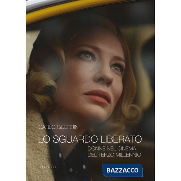 Sguardo liberato. Donne nel cinema del terzo millennio (Lo)