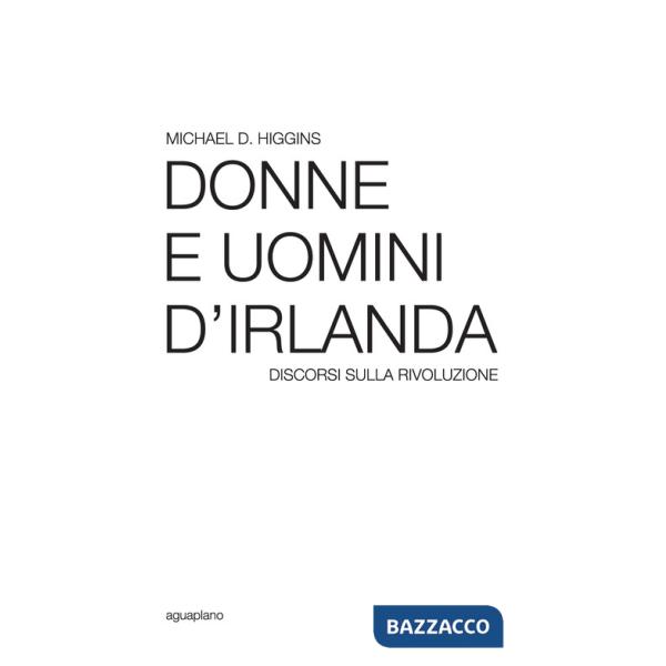 Donne e uomini d'Irlanda. Discorsi sulla rivoluzione