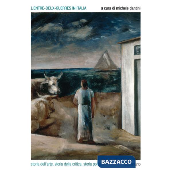 Entre-deux-guerres in Italia. Storia dell'arte, storia della critica, storia politica (L')