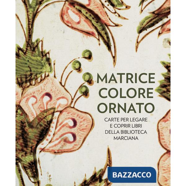 Matrice colore ornato. Carte per legare e coprir libri della Biblioteca Marciana
