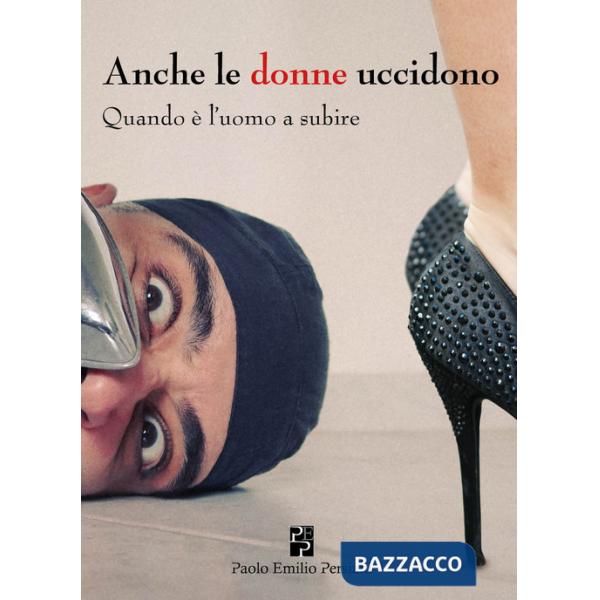 Anche le donne uccidono. Quando è l'uomo a subire