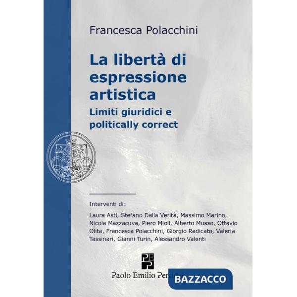 Libertà di espressione artistica. Limiti giuridici e politically correct (La)