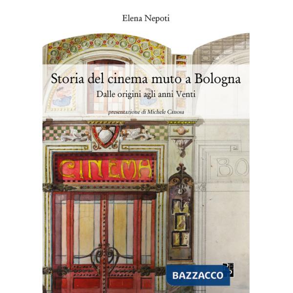 Storia del cinema muto a Bologna. Dalle origini agli anni Venti