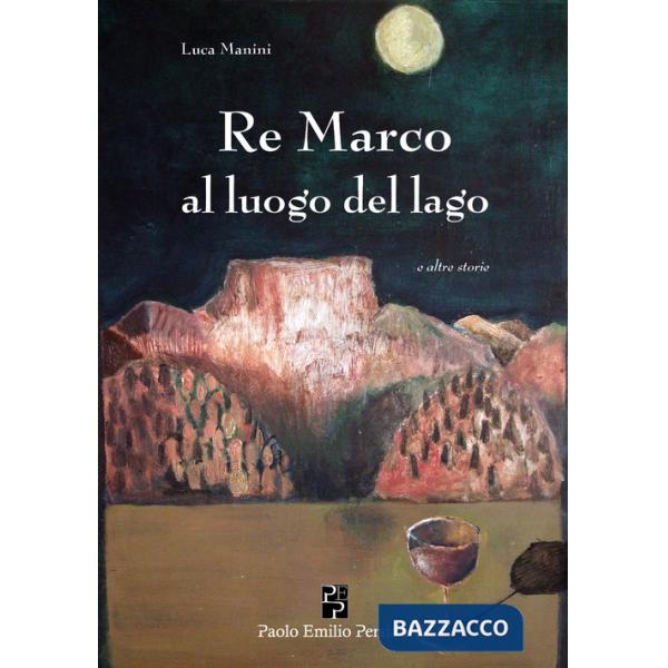 Re Marco al luogo del lago e altre storie