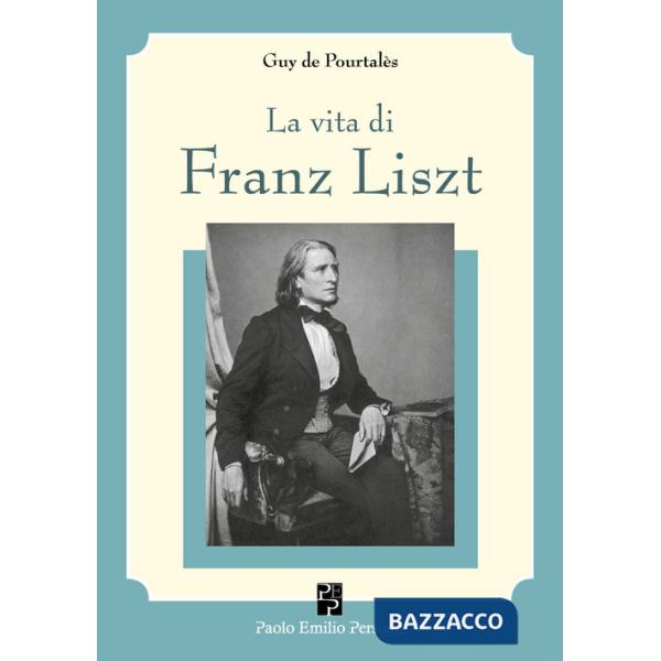 Vita di Franz Liszt (La)