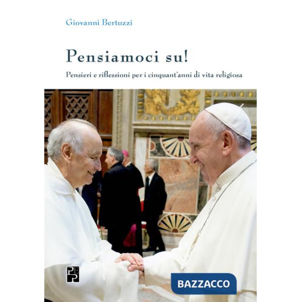 Pensiamoci su! Pensieri e riflessioni per i cinquant'anni di vita religiosa