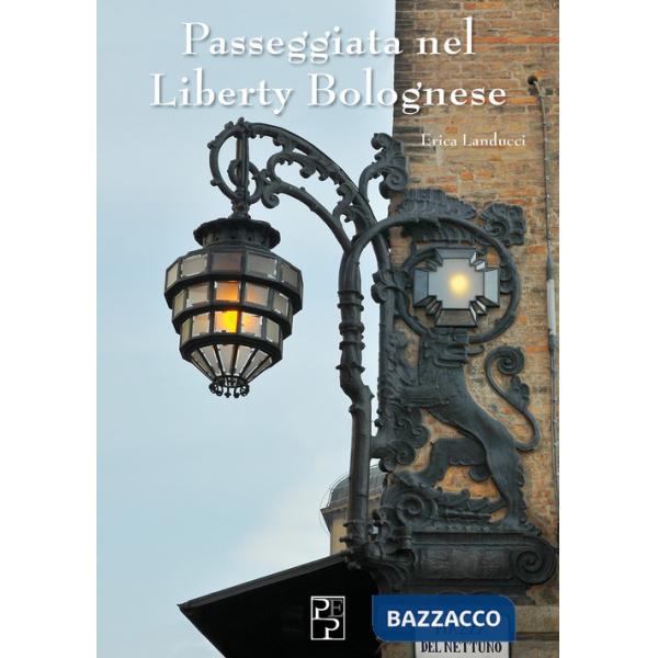Passeggiata nel liberty bolognese. Ediz. illustrata