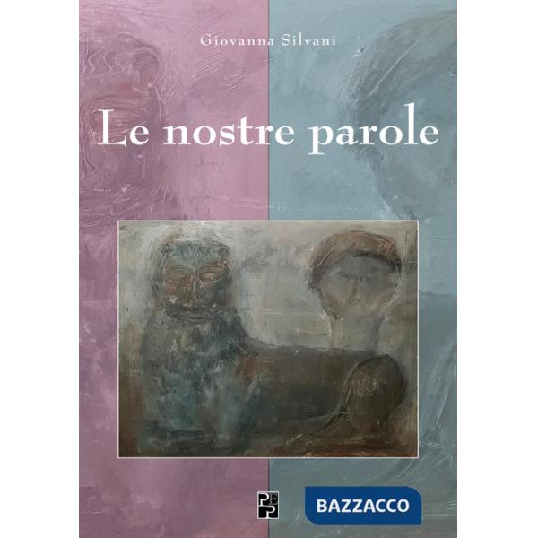 Nostre parole. Ediz. italiana e inglese (Le)