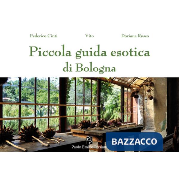 Piccola guida esotica di Bologna. Ediz. illustrata