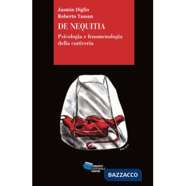 De Nequitia. Psicologia e fenomenologia della cattiveria