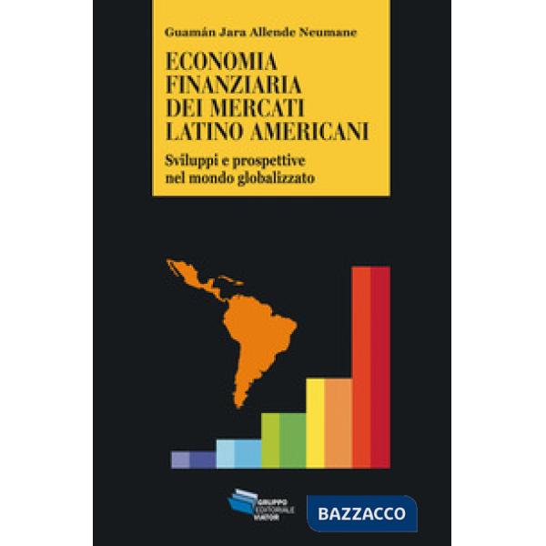 Economia finanziaria dei mercati latino americani. Sviluppi e prospettive nel mo