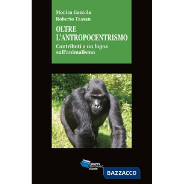 Oltre l'antropocentrismo. Contributo a un logos sull'animalismo