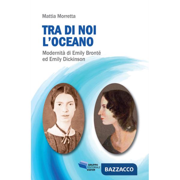 Tra di noi l'oceano. Modernità di Emily Brontë ed Emily Dickinson