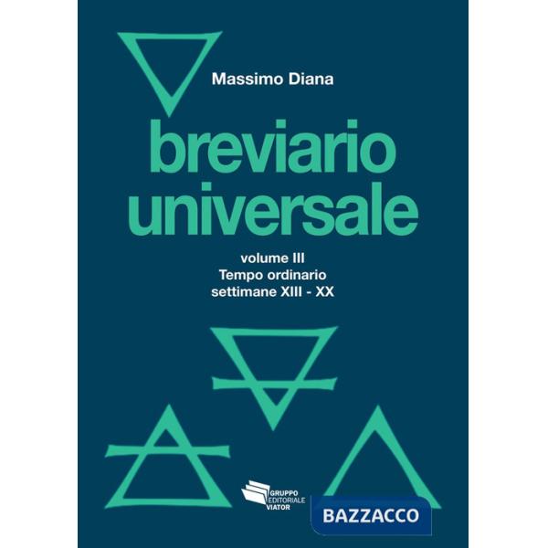 Breviario universale. Vol. 3: Il tempo ordinario settimane XIII-XX