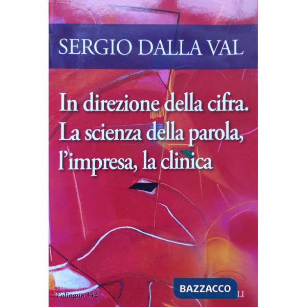 In direzione della cifra. La scienza della parola, l'impresa, la clinica