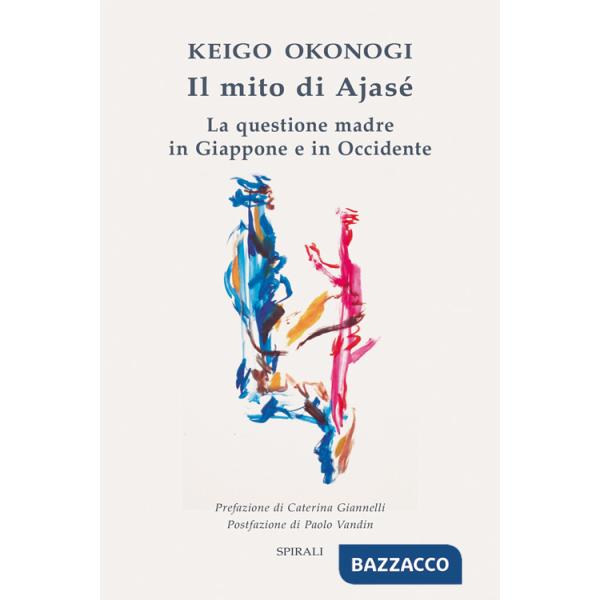 Mito di Ajasé. La questione madre in Giappone e in Occidente (Il)