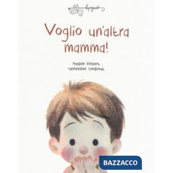 Voglio un'altra mamma! Ediz. a colori