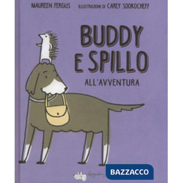 Buddy e Spillo all'avventura. Ediz. a colori