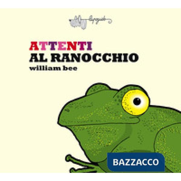 Attenti al ranocchio. Ediz. a colori