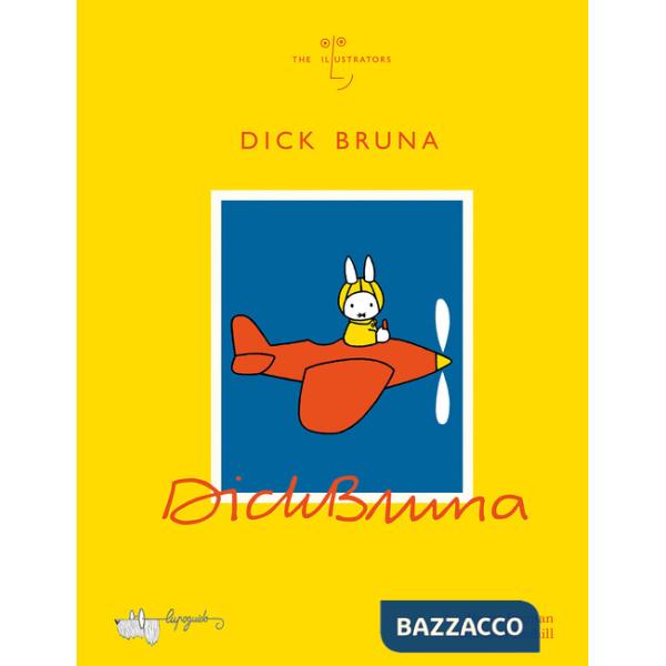 Dick Bruna. Ediz. a colori