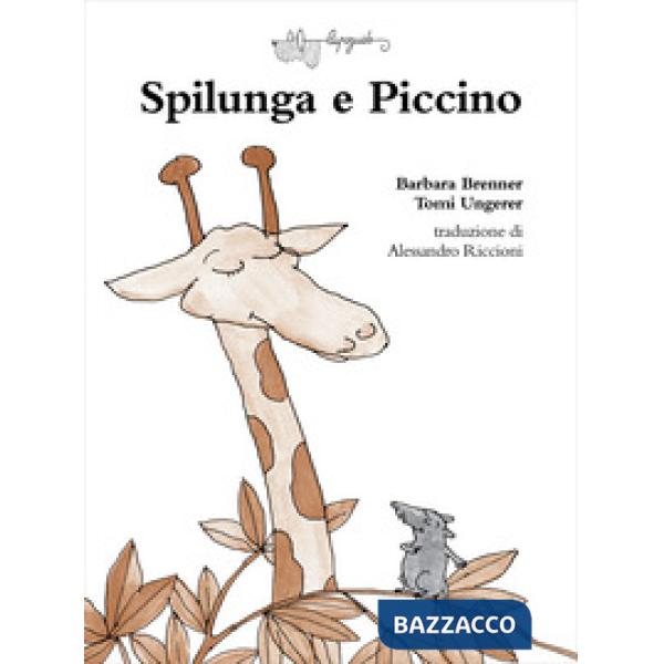 Spilunga e Piccino. Ediz. a colori