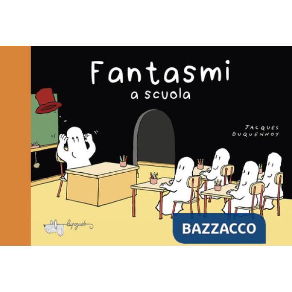 Fantasmi a scuola. Ediz. a colori