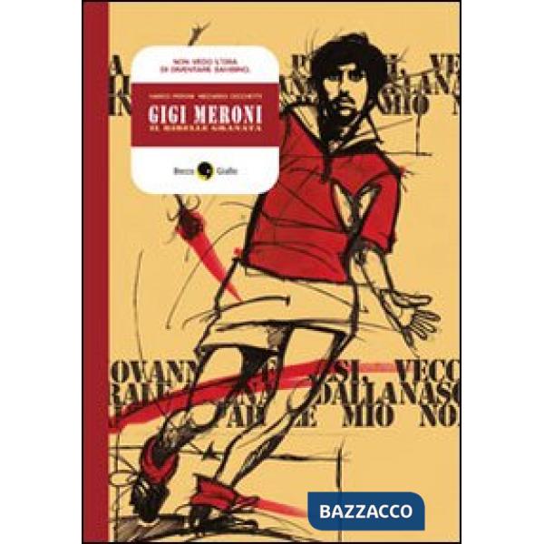 Gigi Meroni. Il ribelle granata