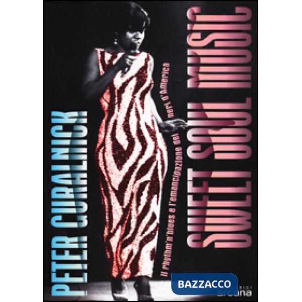 Sweet soul music. Il rhythm'n'blues e l'emancipazione dei neri d'America