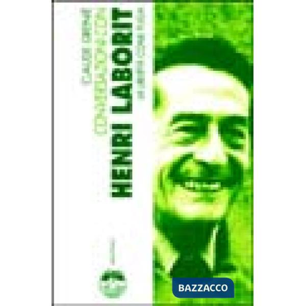 Conversazioni con Henri Laborit. La libertà come fuga