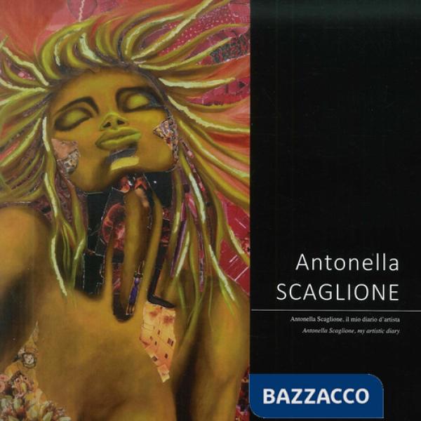 Antonella Scaglione. Il mio diario d'artista-my artistic diary